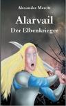Umschlagfoto, Buchkritik, Alexander Merow, Alarvail, Der Elbenkrieger , InKulturA 