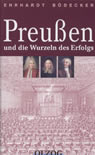 Umschlagfoto  -- Ehrhardt Bödecker  --  Preußen und die Wurzeln des Erfolgs