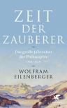 Umschlagfoto, Buchkritik, Wolfram Eilenberger, Zeit der Zauberer, InKulturA 