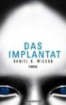 Umschlagfoto, Daniel H. Wilson, Das Implantat, InKulturA 