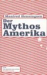 Umschlagfoto  -- Manfred Henningsen  --  Der Mythos Amerika