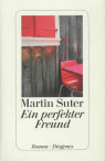 Umschlagfoto  -- Martin Suter  --  Ein perfekter Freund