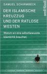 Umschlagfoto, Buchkritik, Samuel Schirmbeck, Der islamische Kreuzzug und der ratlose Westen , InKulturA 
