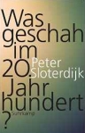 Coverfoto, Peter Sloterdijk, Was geschah im 20. Jahrhundert?