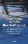 Umschlagfoto  --  Wolfgang Müller-Michaelis  --  Neue Wege zu mehr Beschäftigung